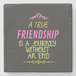 Eine echte Freundschaft ist eine Reise ohne Ende Steinuntersetzer
