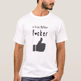 Eine echte Mutter F*cker Funny hält sich auf T-Shirt