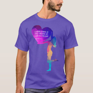 Eine edle Ehefrau ist die Krone ihres Hauses T-Shirt