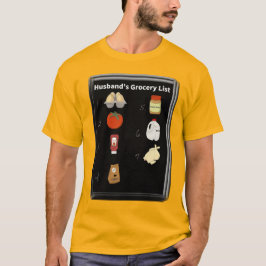 Eine Einkaufsliste, die Ihr Mann nicht vergessen k T-Shirt