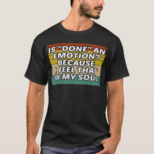 Eine Emotion, weil ich das in meinem Soul spüre T-Shirt