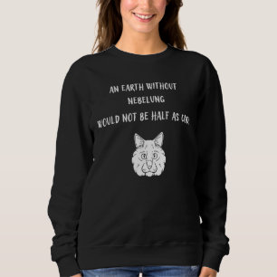 Eine Erde ohne Nebelung wäre nicht halb so alt wie Sweatshirt