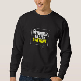 Eine Erinnerung, großartig zu bleiben Sweatshirt
