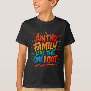 Eine Familie wie die, die ich habe, ist lustige Fa T-Shirt