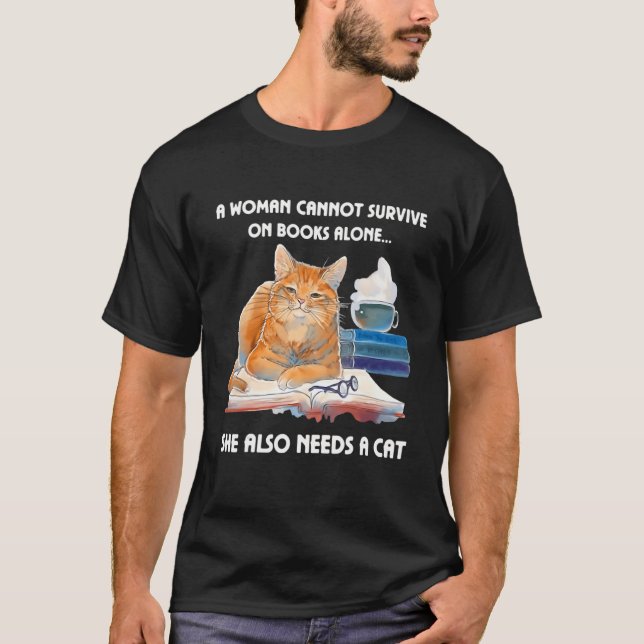 Eine Frau kann nicht allein auf Büchern überleben, T-Shirt (Vorderseite)