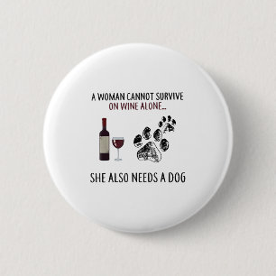 Eine Frau kann nicht allein von Wein überleben, si Button