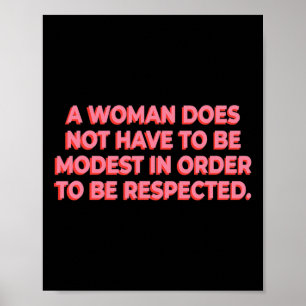 Eine Frau muss nicht bescheiden sein, um respektie Poster