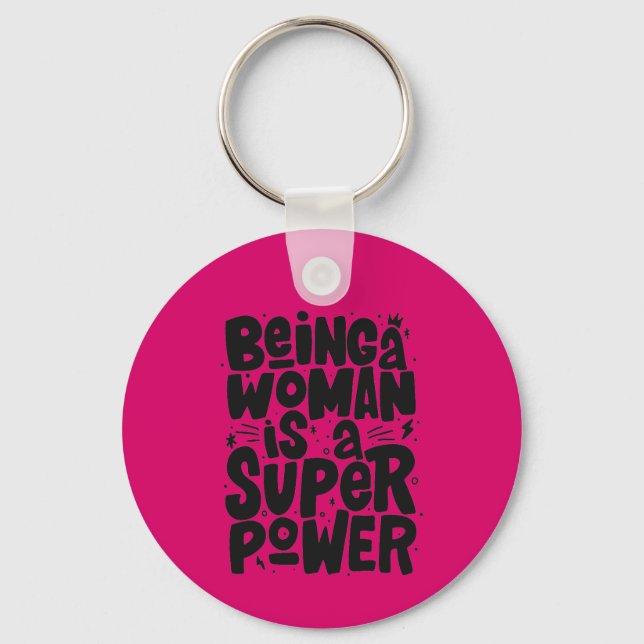 Eine Frau zu sein ist ein Super-Power Schlüsselanhänger (Vorderseite)