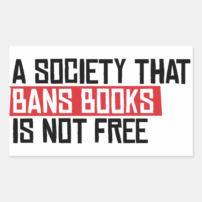 Eine Gesellschaft, die Bücher verbietet, ist nicht Rechteckiger Aufkleber (Vorderseite)