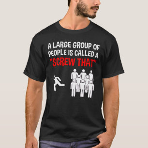 Eine große Gruppe von Leuten nennt man "Screw tha T-Shirt