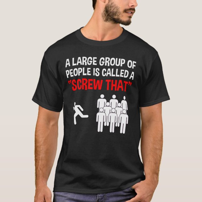 Eine große Gruppe von Leuten nennt man "Screw that T-Shirt (Vorderseite)