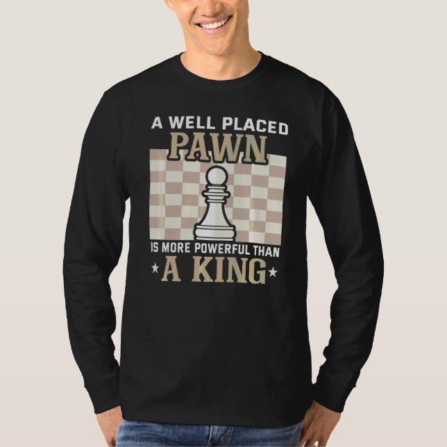 Eine gut platzierte Pawn ist mächtiger als ein Kin T-Shirt (Vorderseite)