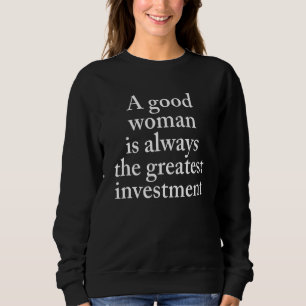 Eine gute Frau ist immer die Besten Investitionsko Sweatshirt