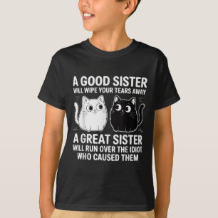 Eine gute Schwester wischen Ihre Tränen lustige Ka T-Shirt