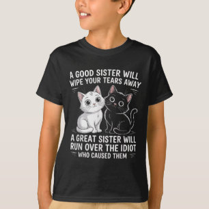 Eine gute Schwester wischt dir die Tränen weg von  T-Shirt