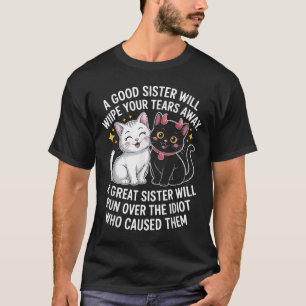 Eine gute Schwester wischt dir die Tränen weg von  T-Shirt
