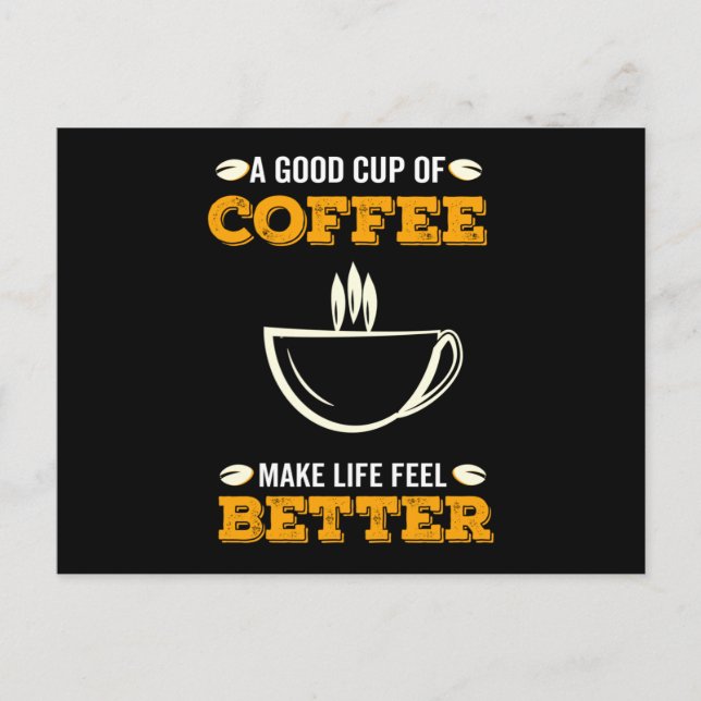 Eine gute Tasse Kaffee lässt das Leben besser werd Ankündigungspostkarte (Vorderseite)