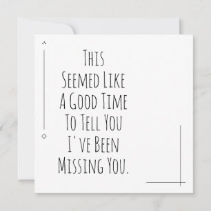 Eine gute Zeit, dir zu sagen, dass ich dir Vermiss