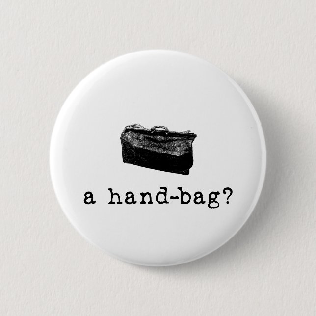 Eine Handtasche? Button (Vorderseite)