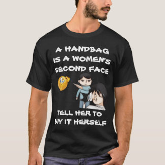 EINE HANDTASCHE IST DAS ZWEITE GESICHT EINER FRAU T-Shirt