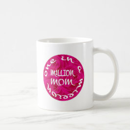Eine in einer Million Mamas Kaffeetasse