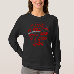 Eine kleine Rebellion ist ab und zu eine gute Sach T-Shirt