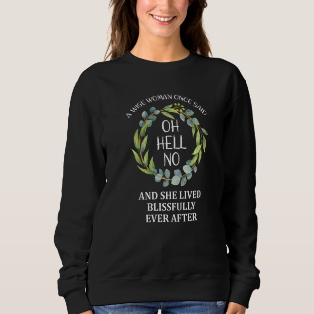 Eine kluge Frau sagte einmal, "Hell keine Rentenst Sweatshirt (Vorderseite)