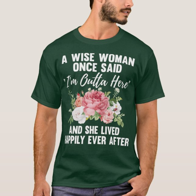 Eine kluge Frau sagte einmal im Outta hier ein son T-Shirt (Vorderseite)