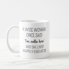 Eine kluge Frau sagte einmal Tasse, Personalisiert Kaffeetasse