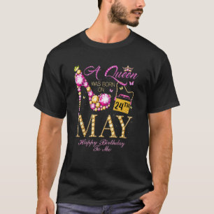 Eine Königin war am 24. Mai zum Geburtstag für mic T-Shirt
