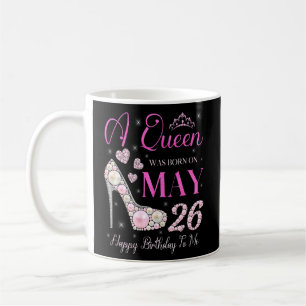 Eine Königin war am 26. Mai glücklich zum Geburtst Kaffeetasse