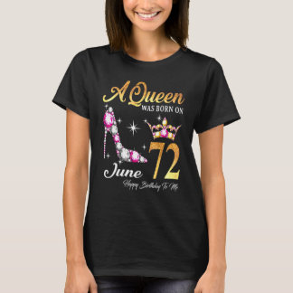 Eine Königin war am 72. Juni Geboren, am Geburtsta T-Shirt