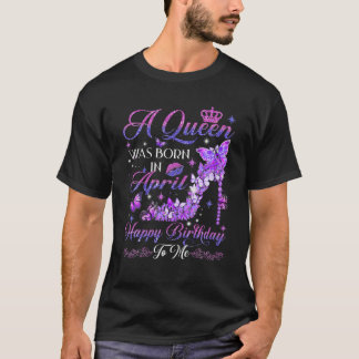 Eine Königin war im April Geboren High Heels Gebur T-Shirt