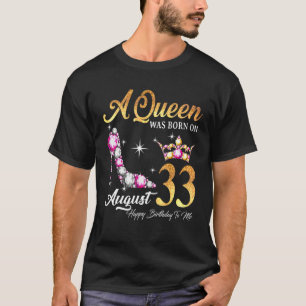 Eine Königin war im August 33 glücklich zum Geburt T-Shirt