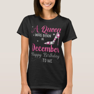 Eine Königin war im Dezember Geboren, glücklich T-Shirt