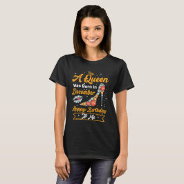 Eine Königin war im Dezember Geboren, glücklich zu T-Shirt