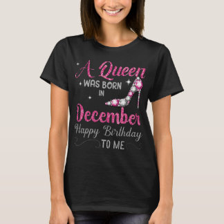 Eine Königin war im Dezember Geboren, glücklich zu T-Shirt