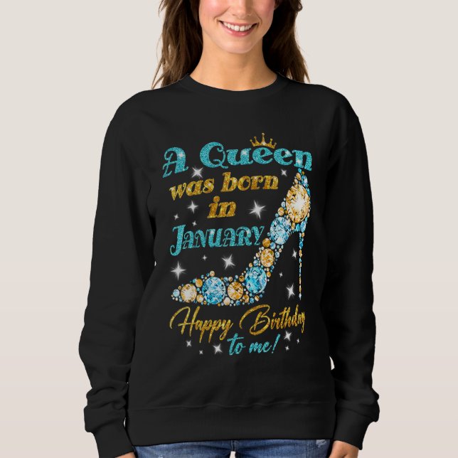 Eine Königin war im Januar glücklich zum Geburtsta Sweatshirt (Vorderseite)