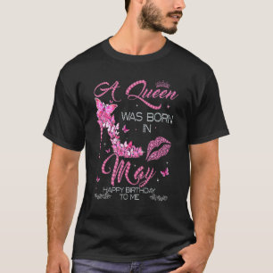 Eine Königin war im Mai Geboren, glücklich zum Geb T-Shirt
