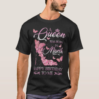 Eine Königin war im März Geboren, glücklich zum Ge T-Shirt