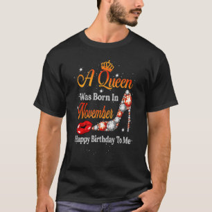 Eine Königin war im November Geboren, glücklich zu T-Shirt