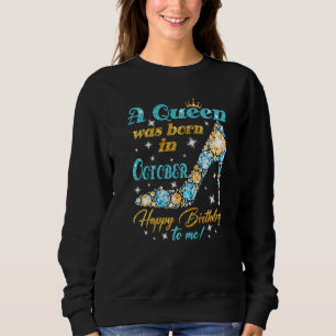 Eine Königin war im Oktober zum Geburtstag für mic Sweatshirt