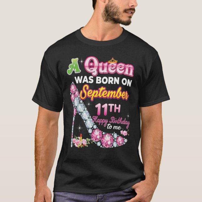 Eine Königin wurde am 11. September Geboren, 11. H T-Shirt (Vorderseite)