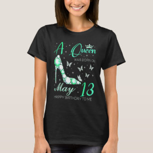 Eine Königin wurde am 13. Mai geboren Alles Gute z T-Shirt