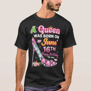 Eine Königin wurde am 16. Juni 16. glücklich zum G T-Shirt