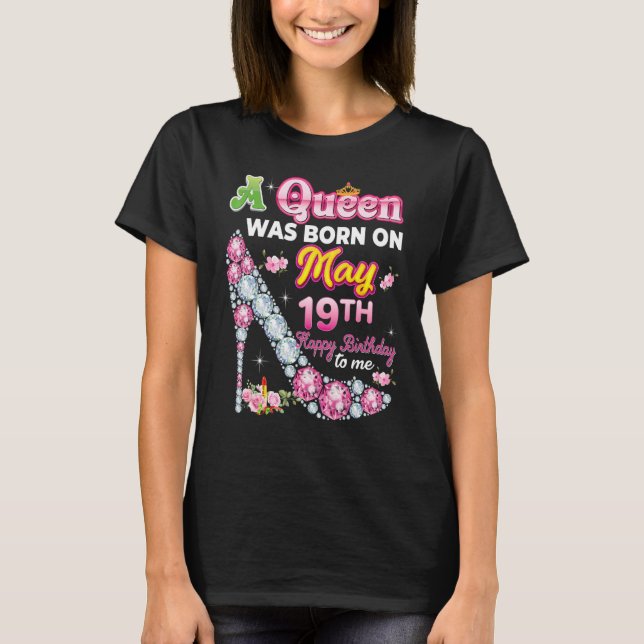 Eine Königin wurde am 19. Mai 19. glücklich Geburt T-Shirt (Vorderseite)