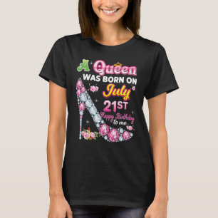 Eine Königin wurde am 21. Juli 21. glücklich Gebur T-Shirt