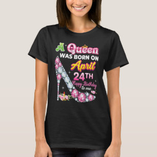 Eine Königin wurde am 24. April 2014 Geboren. T-Shirt