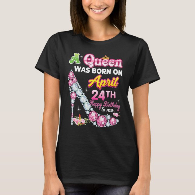 Eine Königin wurde am 24. April 2014 Geboren. T-Shirt (Vorderseite)