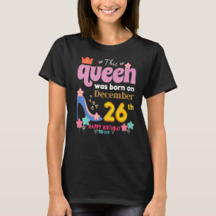 Eine Königin wurde am 26. Dezember, 26. Dezember B T-Shirt